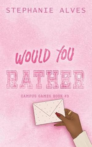 Would You Rather - Special Edition by Stephanie Alves