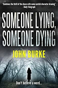 Someone Lying, Someone Dying by John Frederick Burke
