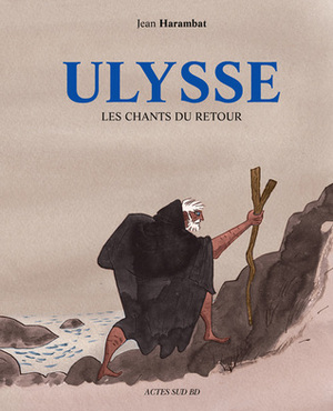 Ulysse. Les Chants du Retour by Jean Harambat