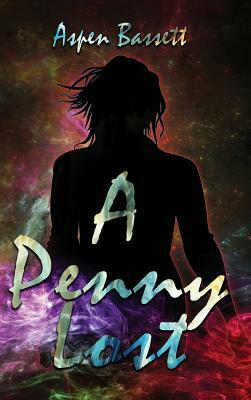 A Penny Lost by Aspen Bassett