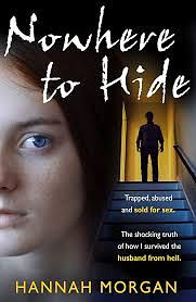 Nowhere to Hide: Trapped, abused and sold for sex by Hannah Morgan