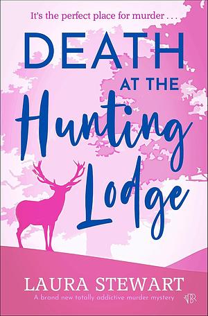 Death at the Hunting Lodge by Laura Stewart
