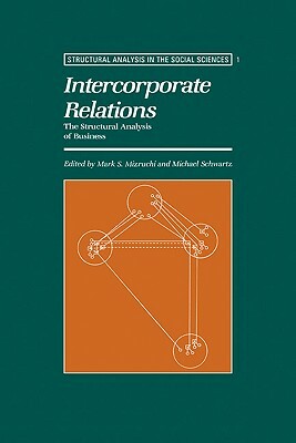 Intercorporate Relations: The Structural Analysis of Business by 