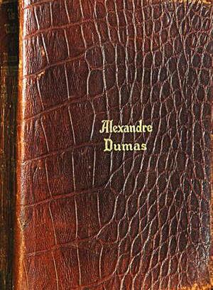 The Works of Alexander Dumas by Alexandre Dumas