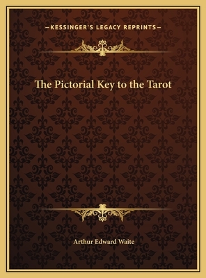 The Pictorial Key to the Tarot by Arthur Edward Waite