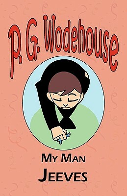 My Man Jeeves - From the Manor Wodehouse Collection, a selection from the early works of P. G. Wodehouse by P.G. Wodehouse