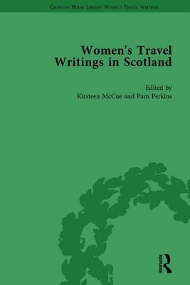 Women's Travel Writings in Scotland: Volume I by Kirsteen McCue, Pamela Perkins