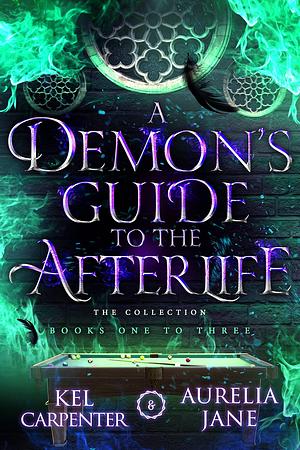 A Demon's Guide to the Afterlife - The Complete Series by Aurelia Jane, Kel Carpenter, Kel Carpenter, Eva Wolf