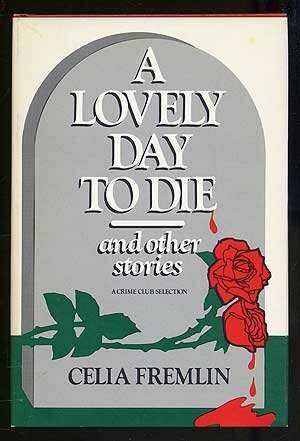 A Lovely Day to Die and Other Stories by Celia Fremlin