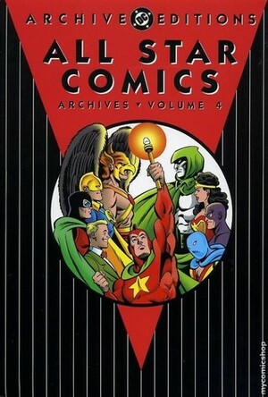 All Star Comics Archives, Vol. 4 by Howard Sherman, Frank Harry, Joe Simon, Sheldon Moldoff, Stan Aschmeier, Bernard Baily, Pierre Rice, Arthur Cazenueve, Sheldon Mayer, James Robinson, Jack Kirby, Gardner F. Fox, Paul Reinman, Ed Dobrotka, Joe Gallagher