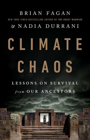 Climate Chaos: Lessons on Survival from Our Ancestors by Nadia Durrani, Brian Fagan