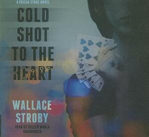 Cold Shot to the Heart by Wallace Stroby