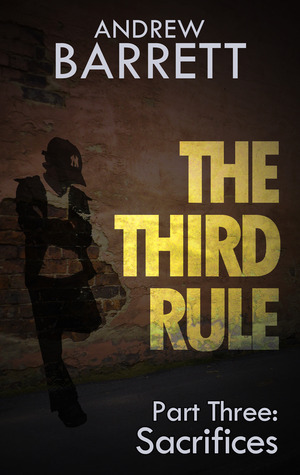 The Third Rule - Part Three: Sacrifices by Andrew Barrett