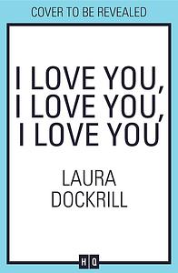 I love you, I love you, I love you by Laura Dockrill
