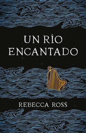 Un Río Encantado by Rebecca Ross