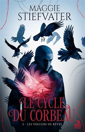 Les voleurs de rêves: Le cycle du corbeau, T2 by Maggie Stiefvater, Camille Croqueloup