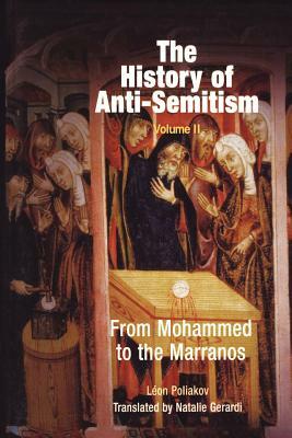 The History of Anti-Semitism, Volume 2: From Mohammed to the Marranos by Léon Poliakov