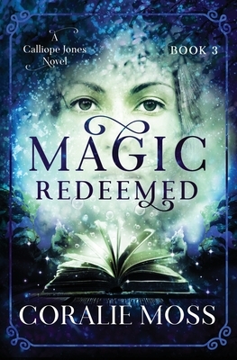 Magic Redeemed by Coralie Moss