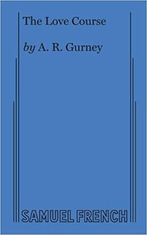 The Love Course by A.R. Gurney