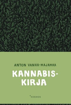 Kannabiskirja by Anton Vanha-Majamaa