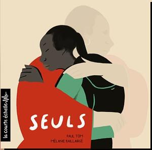 Seuls by Paul Tom, Mélanie Baillairgé