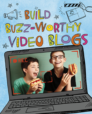 Build Buzz-Worthy Video Blogs by Thomas Kingsley Troupe