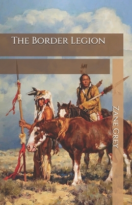 The Border Legion by Zane Grey