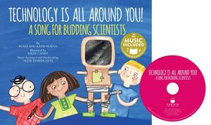 Technology Is All Around You!: A Song for Budding Scientists by Katie Hoena