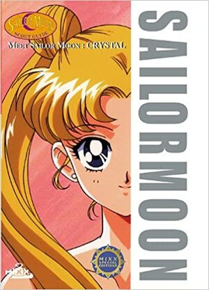 Meet Sailor Moon: Crystal by Naoko Takeuchi