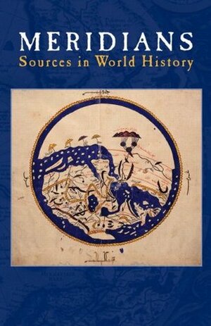 Meridians Sources in World History - World History 1500 to Present by Mark A. Kishlansky