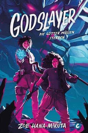 Godslayer: Die Götter müssen sterben (limitierte Collector's Edition mit Farbschnitt und Miniprint) by Zoe Hana Mikuta