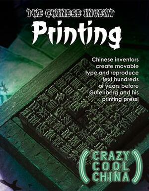 The Chinese Invent Printing by James Cunningham