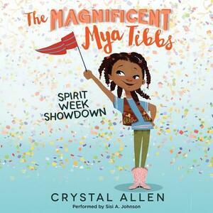 The Magnificent Mya Tibbs: Spirit Week Showdown by Crystal Allen