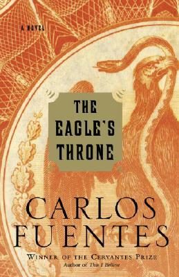 The Eagle's Throne by Carlos Fuentes