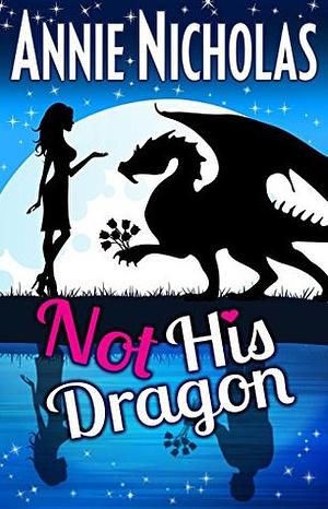 Not His Dragon by Annie Nicholas