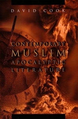 Contemporary Muslim Apocalyptic Literature by David Cook