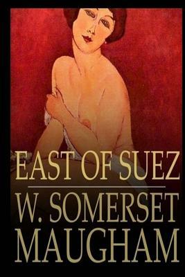 East of Suez by W. Somerset Maugham