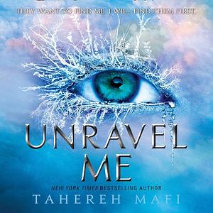 Unravel Me by Tahereh Mafi