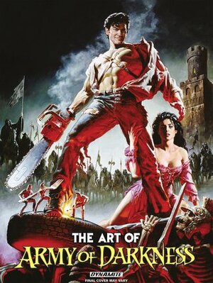 The Art of Army of Darkness by Nick Bradshaw, Tim Seeley, John Bolton, J. Scott Campbell, George Pérez, Arthur Suydam, Ben Templesmith