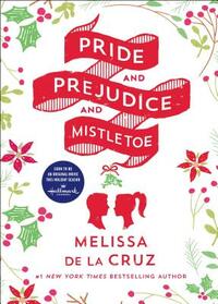 Pride and Prejudice and Mistletoe by Melissa de la Cruz