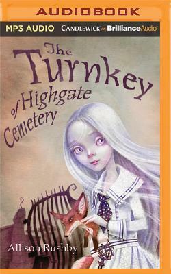 The Turnkey of Highgate Cemetery by Allison Rushby