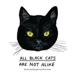 All Black Cats are Not Alike by Peter Arkle, Amy Goldwasser