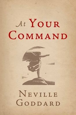 At Your Command by The Neville Collection, Neville Goddard
