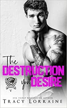 The Destruction You Desire by Tracy Lorraine