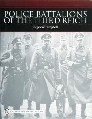 Police Battalions of the Third Reich by Stephen Campbell