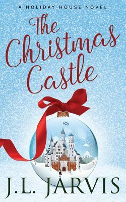 The Christmas Castle: A Holiday House Novel by J.L. Jarvis