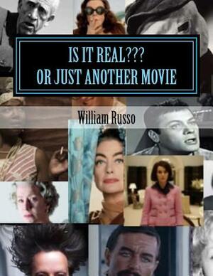 Is It Real ...or Just Another Movie by William Russo