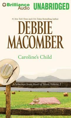 Caroline's Child: A Selection from Heart of Texas, Volume 2 by Debbie Macomber