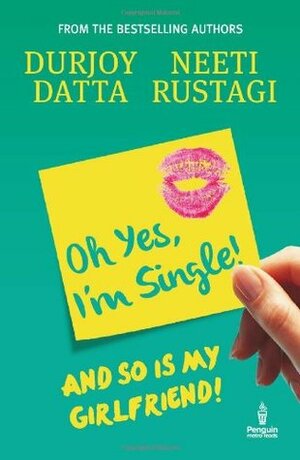 Ohh Yes, I'm Single by Neeti Rustagi, Durjoy Datta