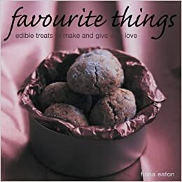 Favorite Things: Edible Treats to Make and Give with Love by Fiona Eaton